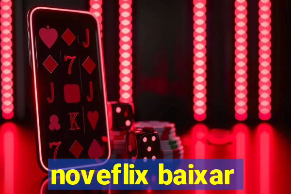 noveflix baixar